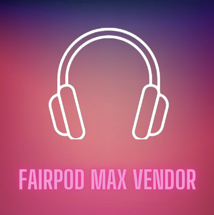 Fairpod Max Vendor